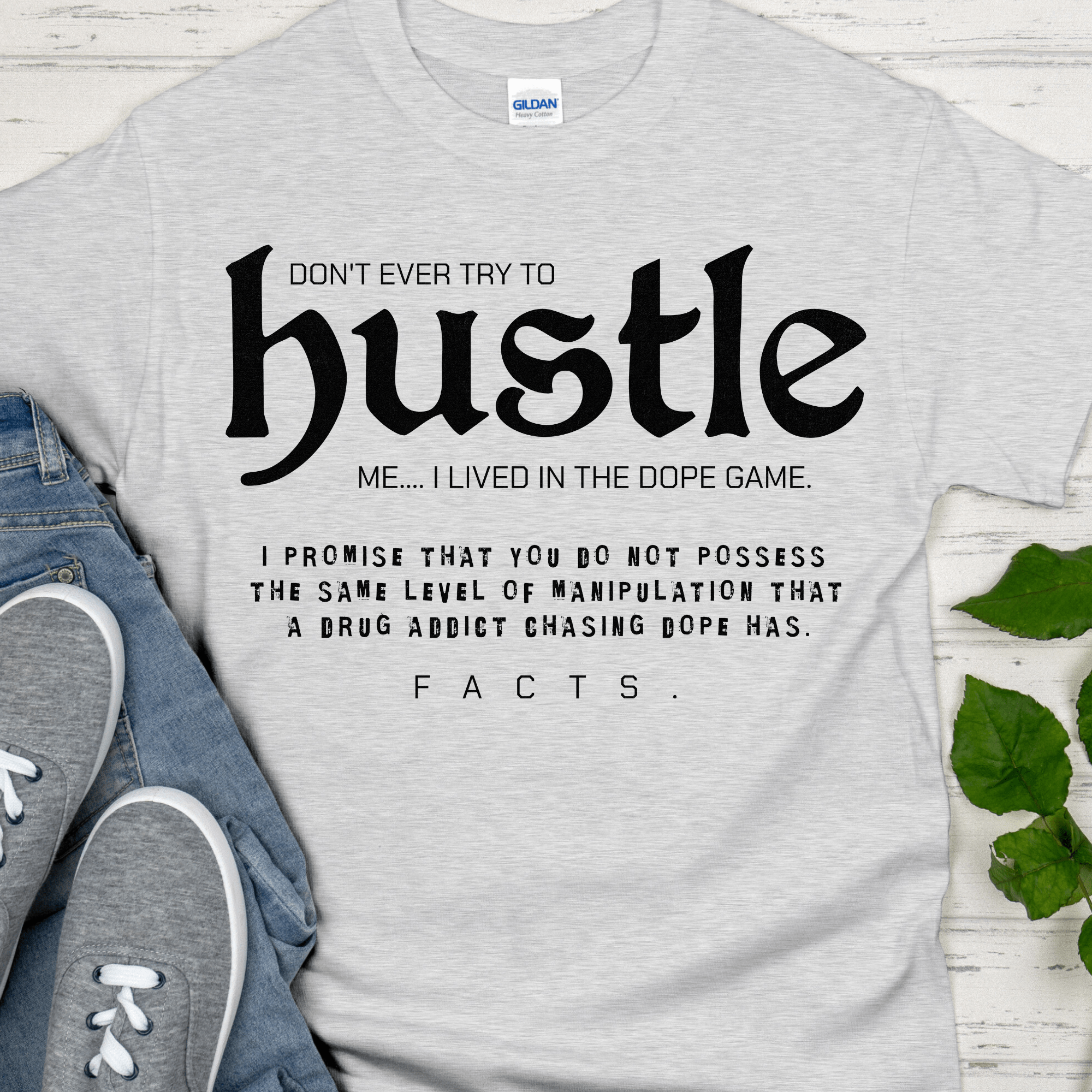 Recovery T-Shirt | Inspiring Sobriety |  Don't Ever Try To Hustle Me